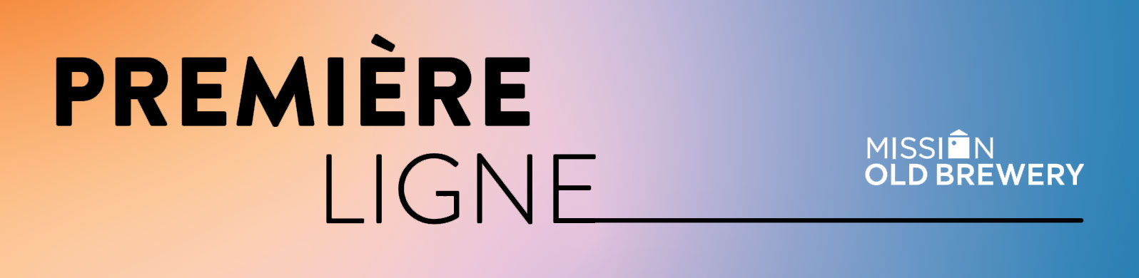 Premi&egrave;re Ligne - Mission Old Brewery